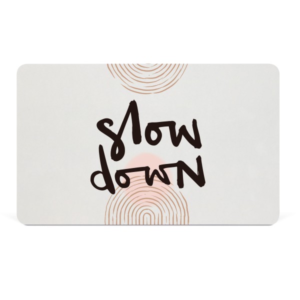 Slow down Brettchen / Frühstücksbrettchen